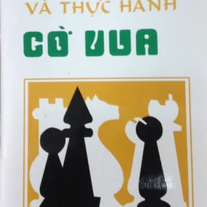 LÝ THUYẾT VÀ THỰC HÀNH CỜ VUA