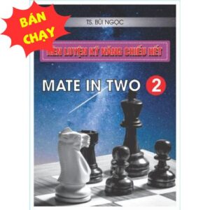 RÈN LUYỆN KỸ NĂNG CHIẾU HẾT - TẬP 2 MATE IN TWO
