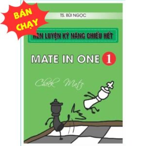 RÈN LUYỆN KỸ NĂNG CHIẾU HẾT - TẬP 1 MATE IN ONE